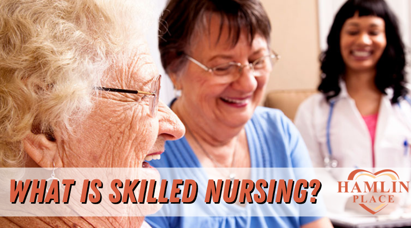 What Is Skilled Nursing?