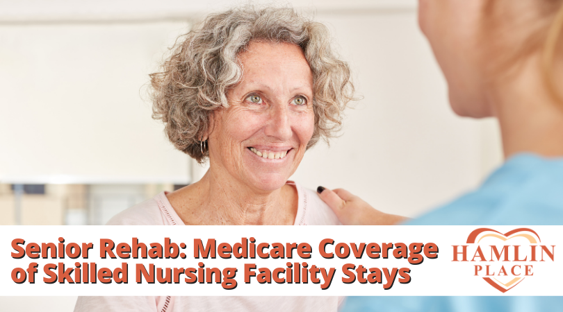 Senior Rehab: Medicare Coverage Of Skilled Nursing Facility Stays
