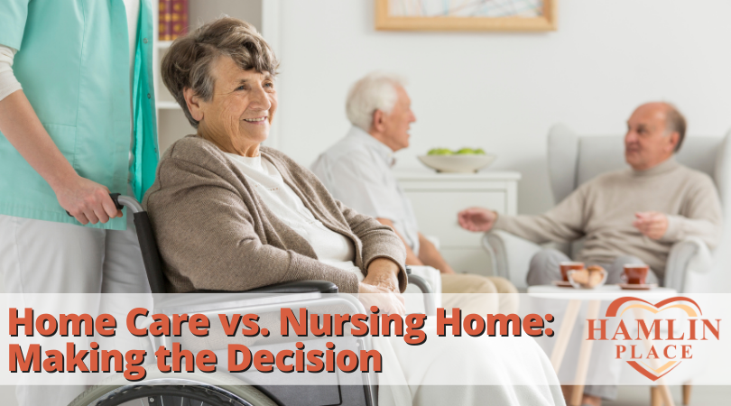 Home Care Vs. Nursing Home: Making The Decision